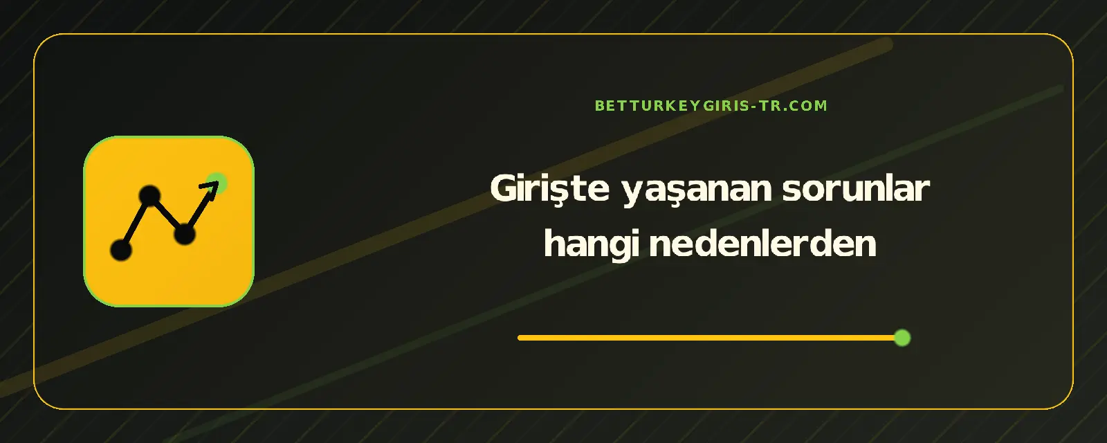 Girişte yaşanan sorunlar hangi nedenlerden – betturkeygiris-tr.com