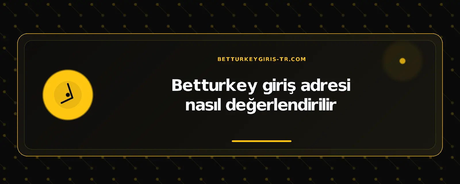Betturkey giriş adresi nasıl değerlendirilir – betturkeygiris-tr.com