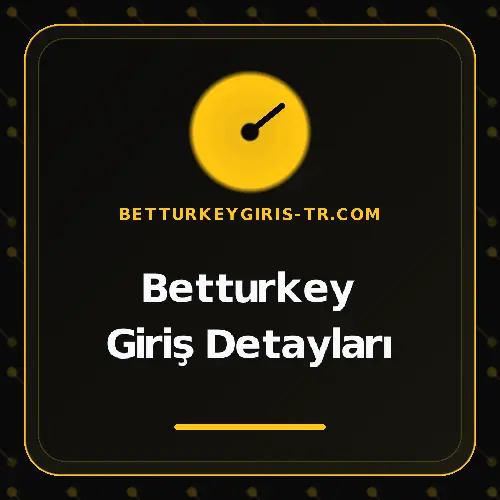 Betturkey Giriş Detayları betturkeygiris-tr.com