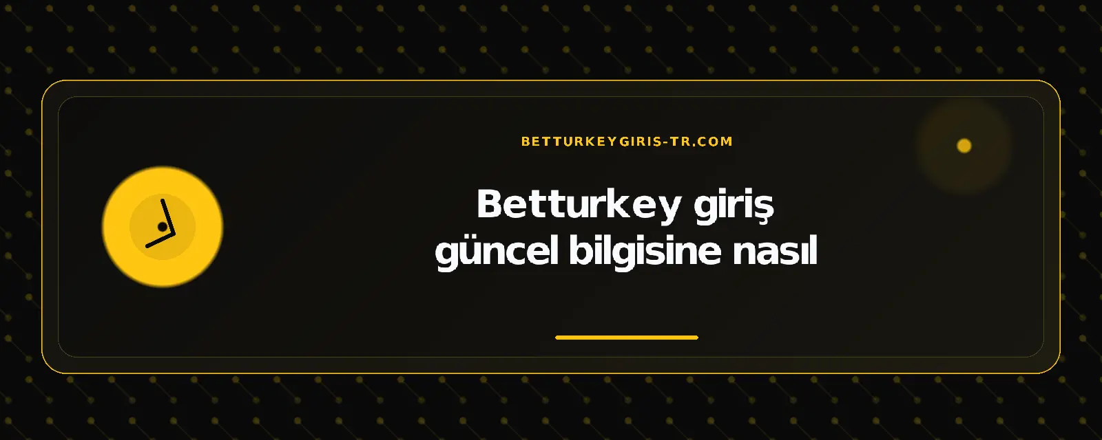 Betturkey giriş güncel bilgisine nasıl – betturkeygiris-tr.com