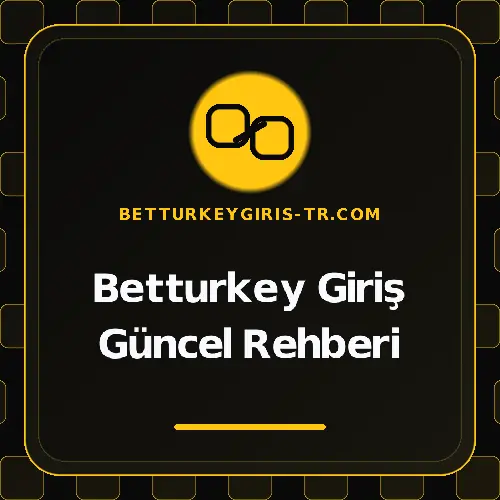 Betturkey Giriş Güncel Rehberi betturkeygiris-tr.com