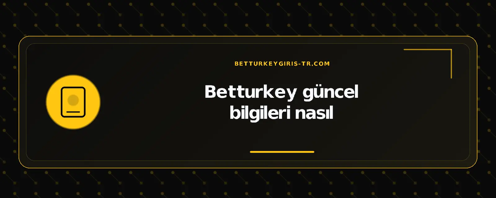 Betturkey güncel bilgileri nasıl – betturkeygiris-tr.com