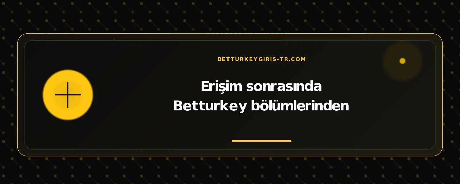 Erişim sonrasında Betturkey bölümlerinden – betturkeygiris-tr.com