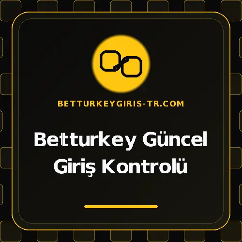 Betturkey Güncel Giriş Kontrolü betturkeygiris-tr.com