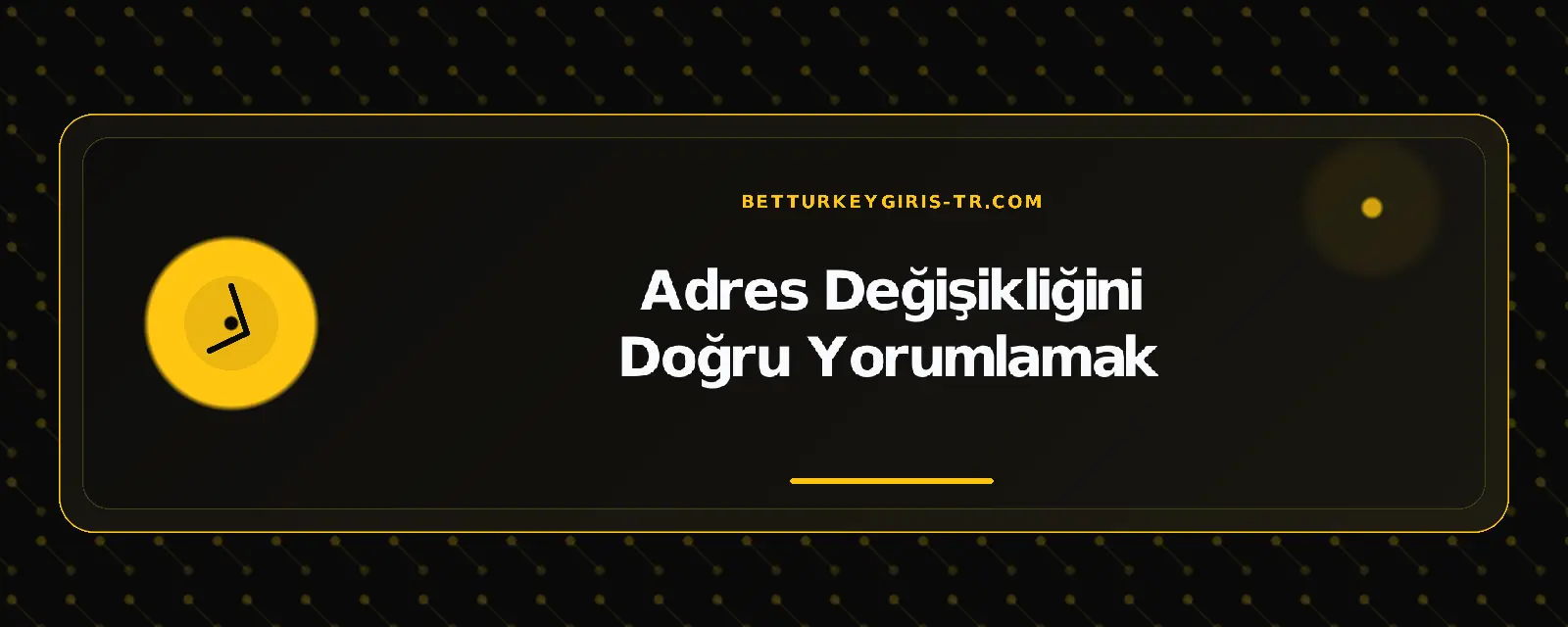 Adres Değişikliğini Doğru Yorumlamak – betturkeygiris-tr.com