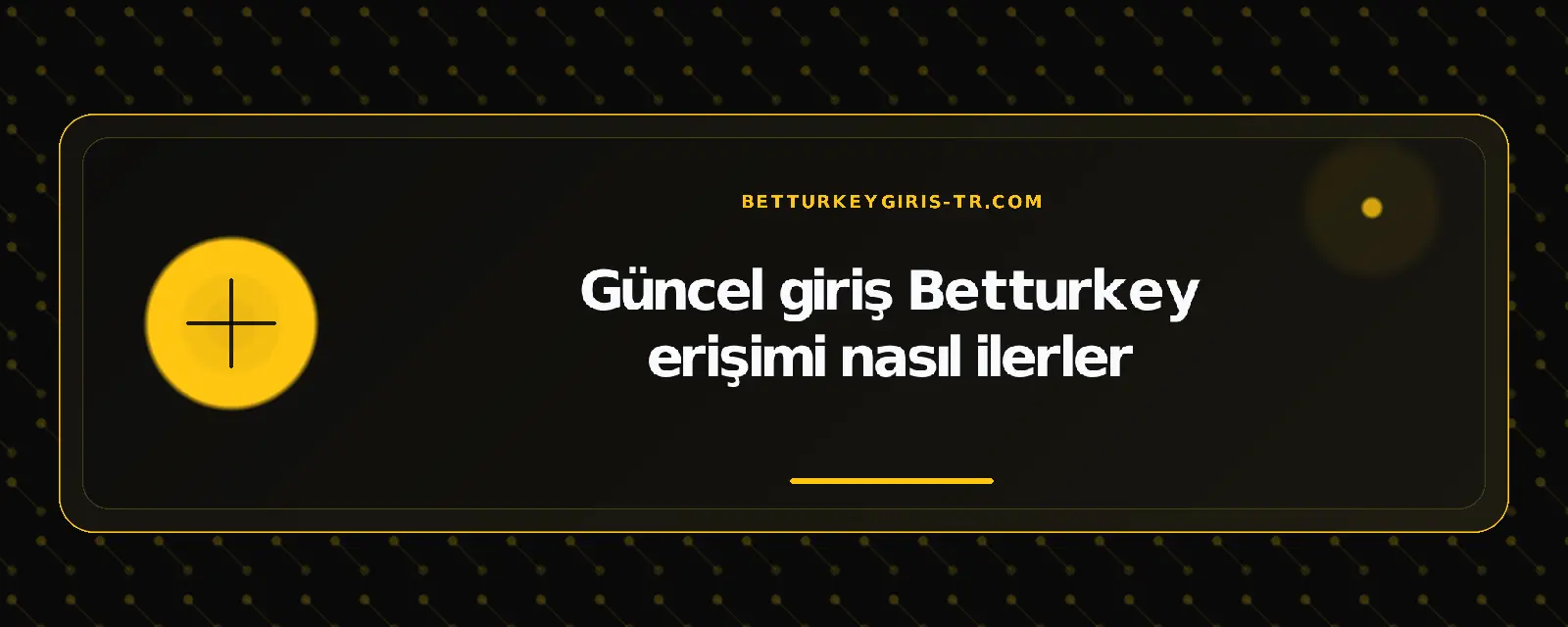 Güncel giriş Betturkey erişimi nasıl ilerler – betturkeygiris-tr.com